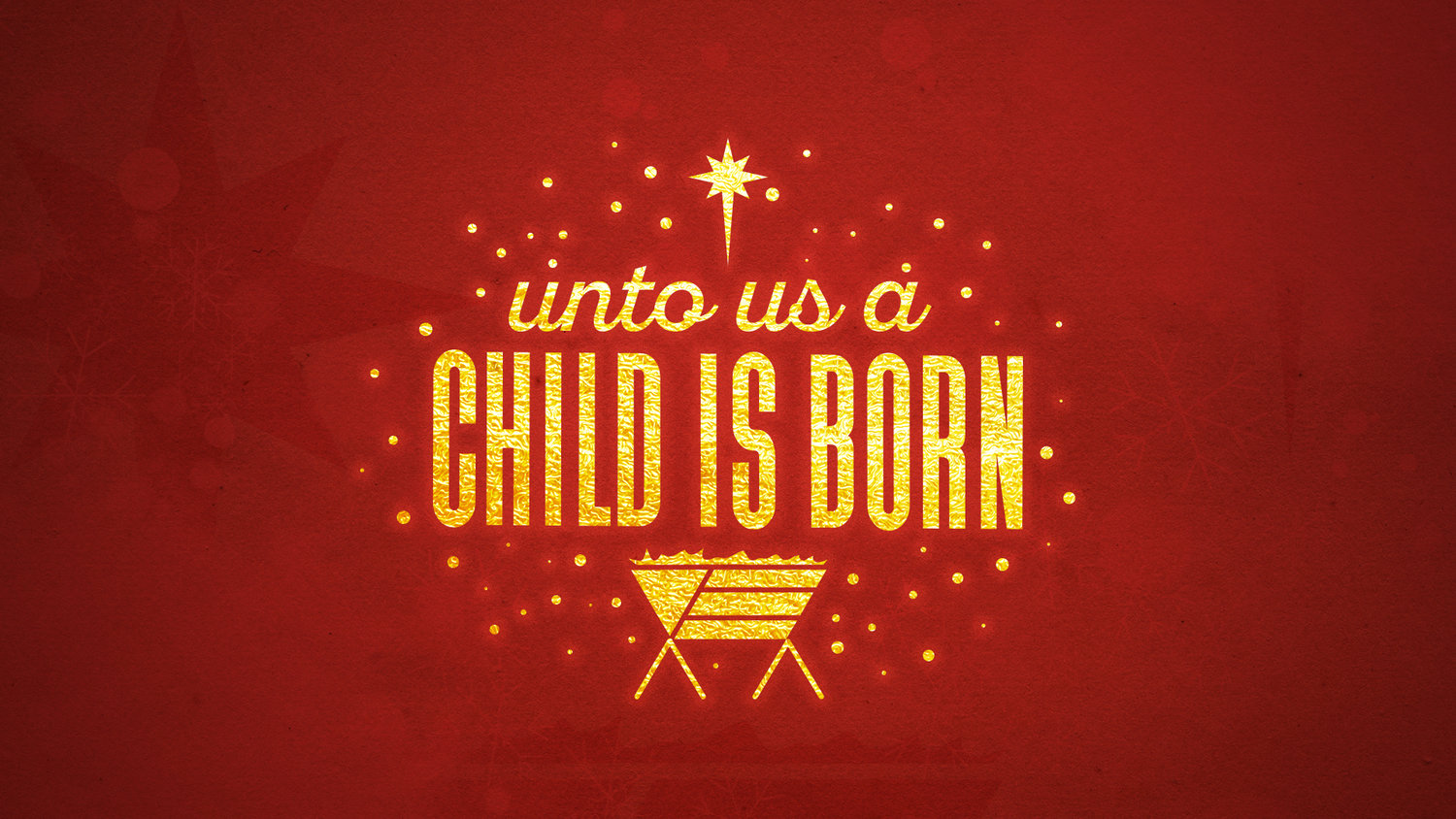 Unto Us a Child is Born – Joy